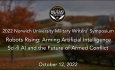 Norwich University Military Writer's Symposium - Robots Rising: Arming Artificial Intelligence - Sci-fi AI and the Future of Armed Conflict 10/12/2022