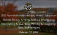Norwich University Military Writer's Symposium - Robots Rising: Arming Artificial Intelligence - Storytelling & Invention: Writing & Imagining New Technologies 10/12/2022