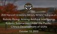 Norwich University Military Writer's Symposium - Robots Rising: Arming Artificial Intelligence - Robotic Submarines Under the Pacific: China‚Äôs Development of Unmanned Undersea Vehicles (UUVs) 10/13/2022