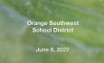 Orange Southwest School District - June 8, 2022