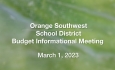 Orange Southwest School District - Budget Informational Meeting March 1, 2023 [OSSD]