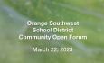 Orange Southwest School District - Community Open Forum 3/22/2023