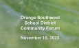 Orange Southwest School District - Community Forum 11/16/2023