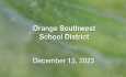 Orange Southwest School District - December 13, 2023 [OSSD]
