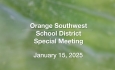 Orange Southwest School District - Special Meeting January 15, 2025 [OSSD]