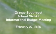 Orange Southwest School District - Budget Informational Meeting February 27, 2025 