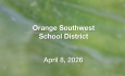Orange Southwest School District - April 8, 2026 [OSSD]