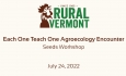 Rural Vermont - Each One Teach One Agroecology Encounter: Seeds Workshop