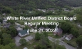 White River Unified District Board - June 21, 2022