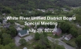 White River Unified District Board - Special Meeting July 28, 2022