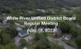 White River Unified District Board - April 18, 2023