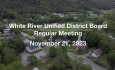 White River Unified District Board - November 21, 2023 [WRUDB]