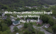 White River Unified District Board - Special Meeting May 4, 2026 [WRUDB]