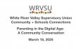 White River Valley Supervisory Union Community and School Connections - Parenting in the Digital Age: A Community Conversation 3/18/2025