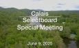 Calais Selectboard - Special Meeting June 9, 2025 [CS]