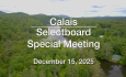 Calais Selectboard - Special Meeting December 15, 2025 [CS]