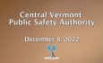 Central Vermont Public Safety Authority - December 8, 2022
