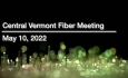 Central Vermont Fiber - May 10, 2022