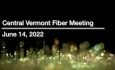 Central Vermont Fiber - June 14, 2022