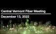 Central Vermont Fiber - December 13, 2022