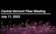 Central Vermont Fiber - July 11, 2023
