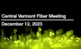 Central Vermont Fiber - December 12, 2023 [CVF]