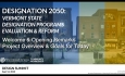 Designation 2050: Vermont State Designation Programs Evaluation and Reform - Welcome, Opening Remarks, Project Overview and Goals for the Day 9/12/2023