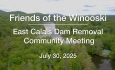 Friend of the Winooski - East Calais Dam Removal Community Meeting July 30, 2025 [CS]