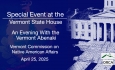 Special Event at the Vermont State House - An Evening With the Vermont Abenaki 4/23/2025
