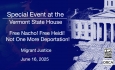 Special Event at the Vermont State House - Migrant Justice - Free Nacho! Free Heidi! Not One More Deportation! 6/16/2025