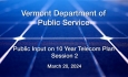 Vermont Department of Public Service - Public Input Session 2 on 10 Year Telecom Plan 3/20/2024