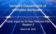 Vermont Department of Public Service - Public Input Session 2 on 10 Year Telecom Plan 3/20/2024