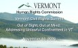 VT Civil Rights Summit: Out of Sight, Out of Mind: Addressing Unlawful Confinement in VT 11/16/2025