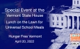 Special Event at the Vermont State House - Hunger Free Vermont: Lunch on the Lawn for Universal School Meals 4/20/2022