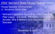 Vermont State House Special Event - VT Legislative Summit on Child Care and Paid Leave: Universal, Affordable Child Care Access: Why it Matters and Opportunities for Success 12/8/2022