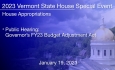Vermont State House Special Event - Public Hearing on the Governor’s Initial and Supplemental Recommended FY 2023 Budget Adjustment 1/19/2023