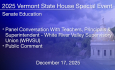 Vermont State House Special Event - Panel Conversation With WRVSU Teachers, Principals and Superintendent and Public Comment 12/17/2025