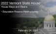 Vermont State House - Education Finance Restructuring 2/24/2022