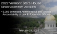 Vermont State House - S.250 Enhanced Administrative and Judicial Accountability of Law Enforcement Officers 2/25/2022