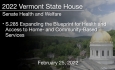 Vermont State House - S.285 Expanding the Blueprint for Health and Access to Home- and Community-Based Services 2/25/2022