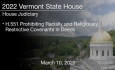 Vermont State House - H.551 Prohibiting Racially and Religiously Restrictive Covenants in Deeds 3/10/2022