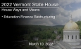 Vermont State House - Education Finance Restructuring 3/10/2022