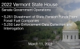 Vermont State House - S.251 Divestment of State Pension Funds From Fossil Fuel Companies, S.250 Law Enforcement Data Collection and Interrogation 3/11/2022