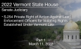 Vermont State House - S.254 Private Right of Action Against Law Enforcement Officers for Violating Rights Established Under Vermont Law Part 1 3/11/2022