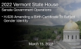 Vermont State House - H.628 Amending a Birth Certificate To Reflect Gender Identity 3/15/2022