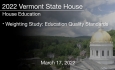 Vermont State House - Weighting Study: Education Quality Standards 3/17/2022