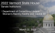 Vermont State House - Department of Corrections Update: Women’s Reentry Facility and Capital Bill 3/22/2022