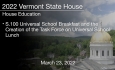 Vermont State House - S.100 Universal School Breakfast and the Creation of the Task Force on Universal School Lunch 3/23/2022