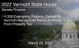 Vermont State House - H.556 Exempting Property Owned by Vermont-Recognized Native American Tribes From Property Tax 3/23/2022