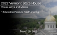 Vermont State House - Education Finance Restructuring 3/29/2022